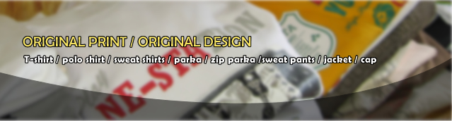 ORIGINAL PRINT / ORIGINAL DESIGN T-shirt / polo shirt / sweat shirts / parka / zip parka /sweat pants / jacket / cap