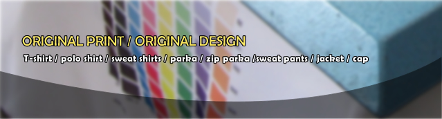 ORIGINAL PRINT / ORIGINAL DESIGN T-shirt / polo shirt / sweat shirts / parka / zip parka /sweat pants / jacket / cap