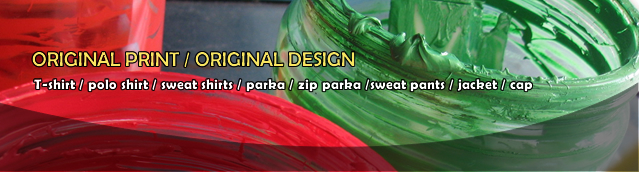 ORIGINAL PRINT / ORIGINAL DESIGN T-shirt / polo shirt / sweat shirts / parka / zip parka /sweat pants / jacket / cap